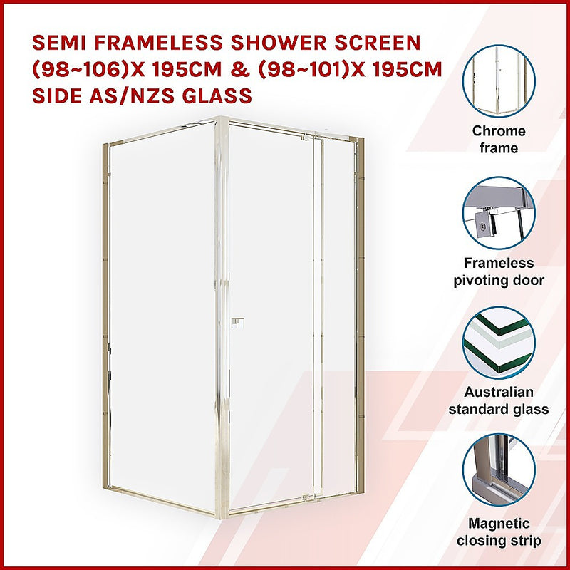 Semi Frameless Shower Screen (98~106)x 195cm & (98~101)x 195cm Side AS/NZS Glass